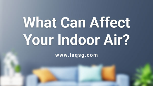 What Can Affect Your Indoor Air